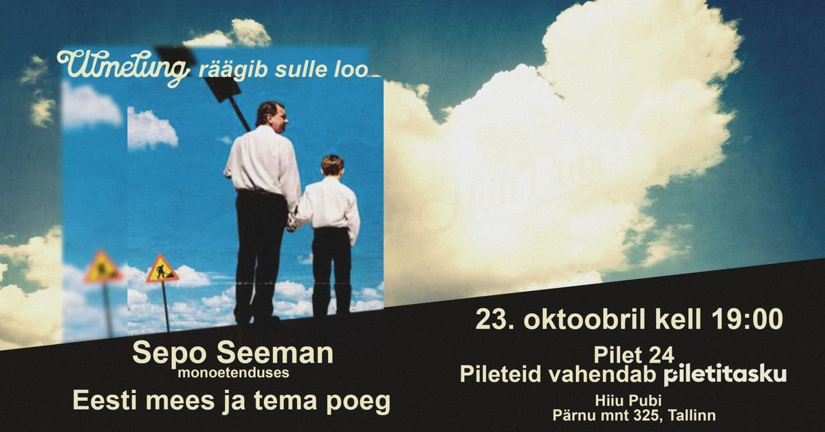 Eesti Mees Ja Tema Poeg - Laval Sepo Seeman - 23. oktoobril - kell 19.00 - Hiiu Pubis