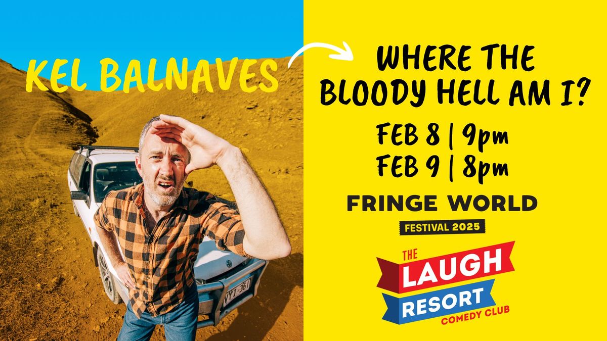 Kel Balnaves - Where The Bloody Hell Am I? - Fringe World