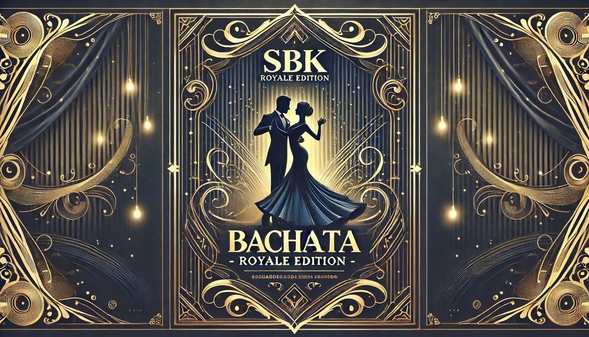 SBK XXL | Bachata Royale Edition | Party | 4 Workshops | 2 Area's 