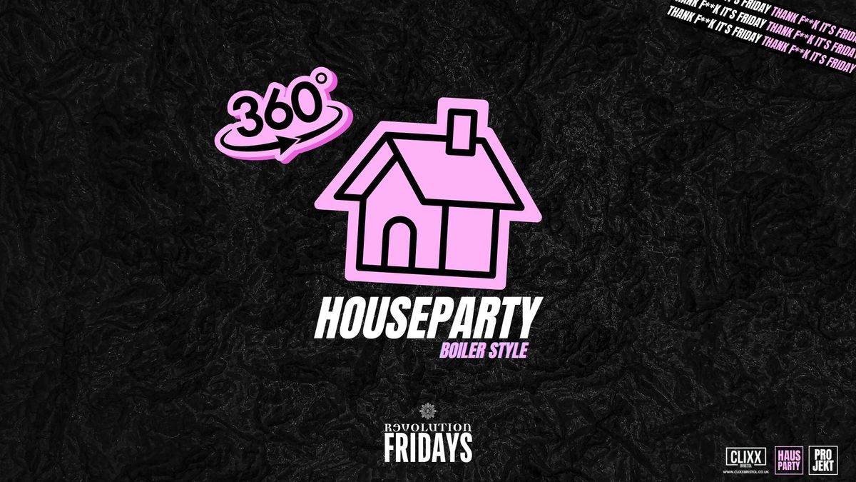 Houseparty x 360 Boiler Style 