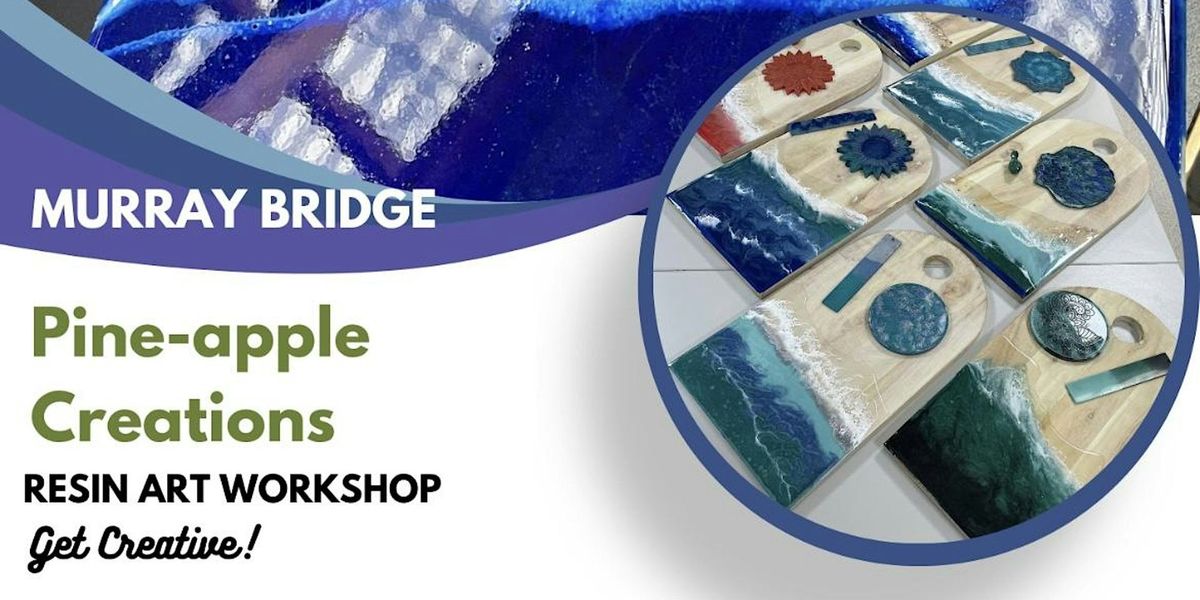 Resin art workshop (MURRAY BRIDGE)