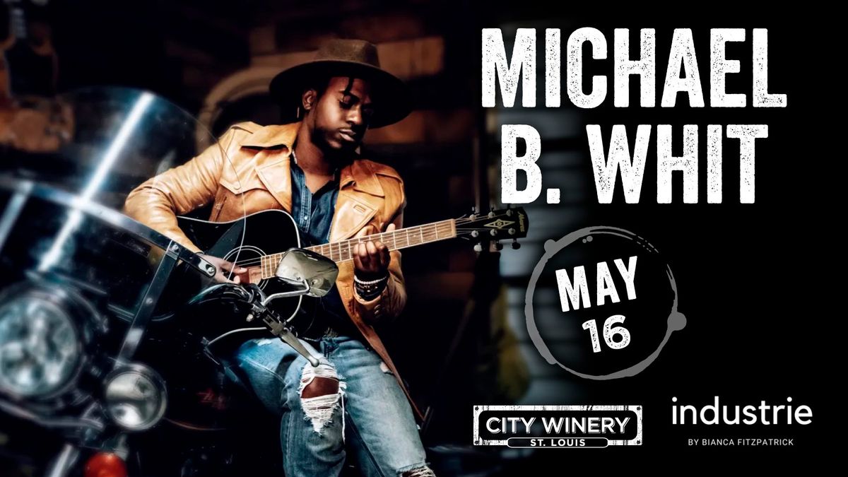 Michael B. Whit powered by Industrie at City Winery STL