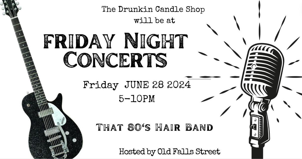 The Drunkin Candle Shop @ Friday Night Concerts on Old Falls Street