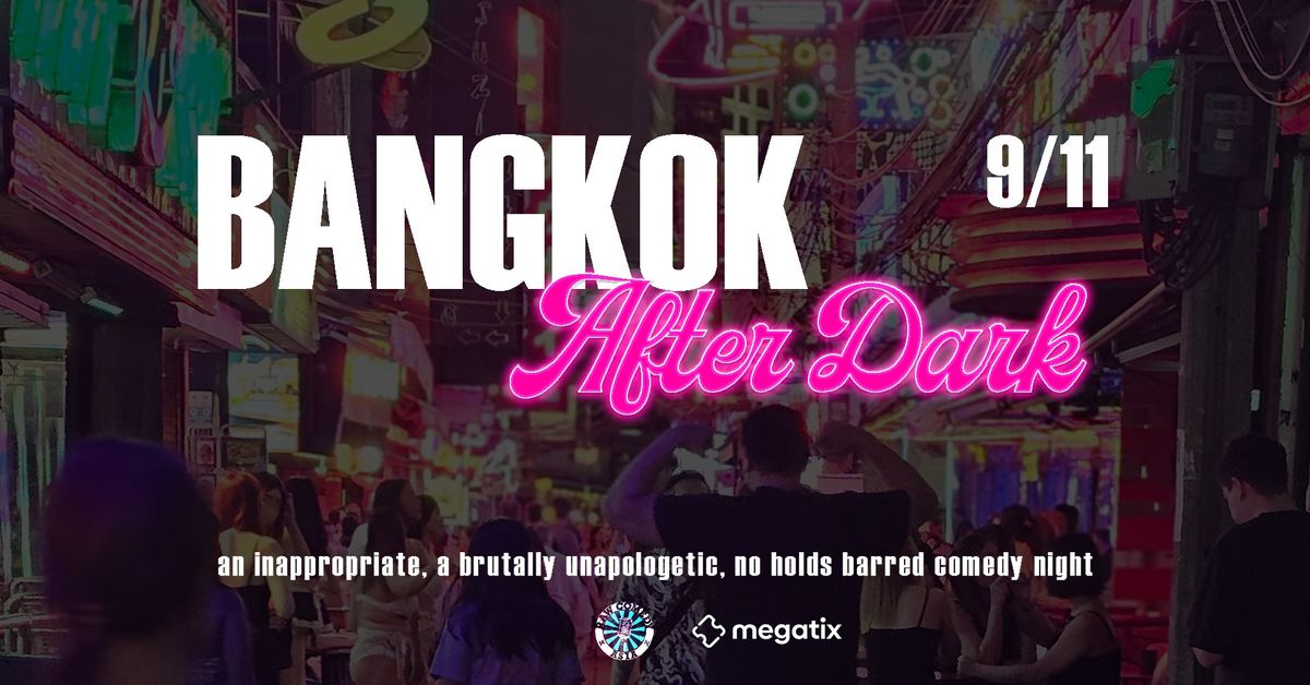 BANGKOK AFTER DARK - a NSFW Comedy Night