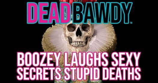 DEAD BAWDY, Galena\u2019s Hysterical Historical Comedy Show