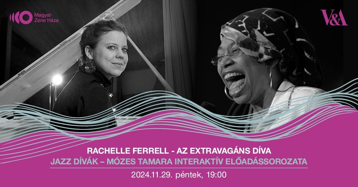 Rachelle Ferrell \u2013 az extravag\u00e1ns d\u00edva || Jazz d\u00edv\u00e1k \u2013 M\u00f3zes Tamara interakt\u00edv el\u0151ad\u00e1ssorozata