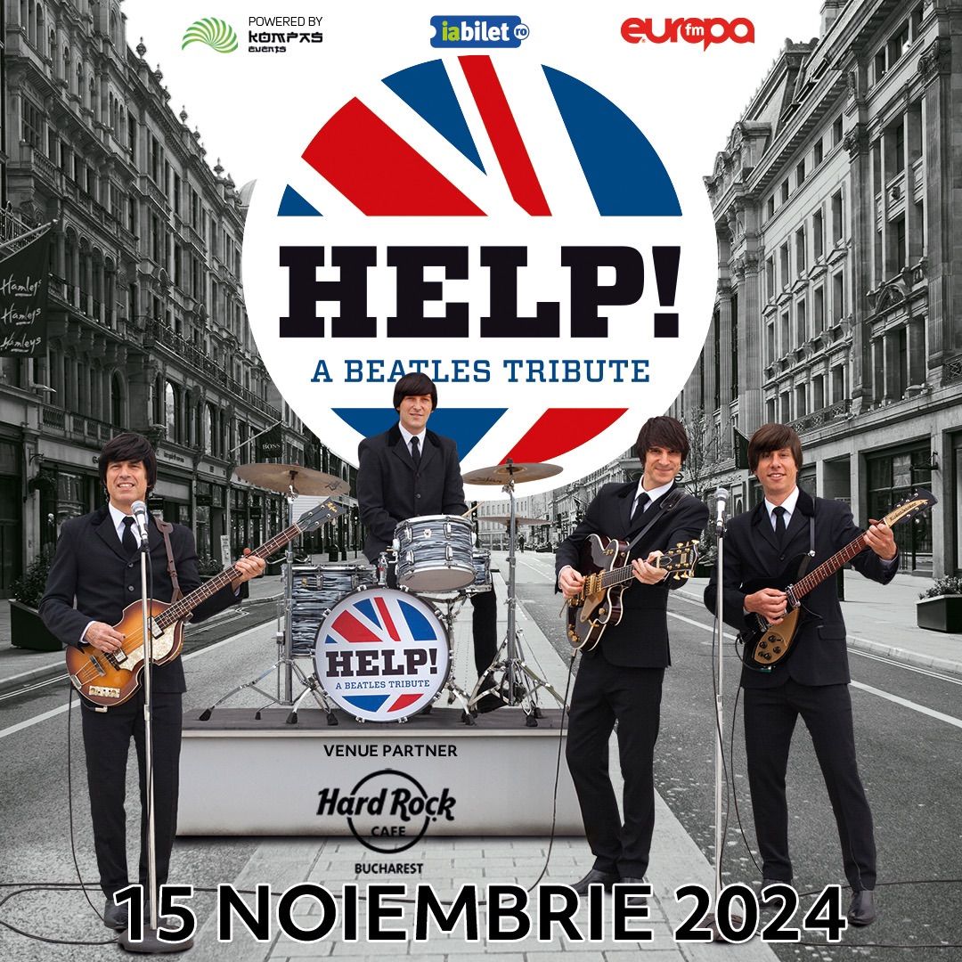 \ud83c\udfb8 HELP! - Help! A Beatles Tribute se re\u00eentoare \u00een Rom\u00e2nia! 