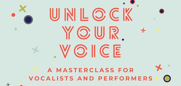 Unlock Your Voice - Vocal Masterclass