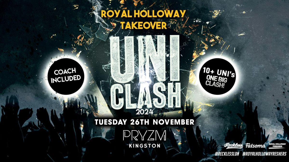 Royal Holloway Takeover UNI CLASH @PRYZM Kingston