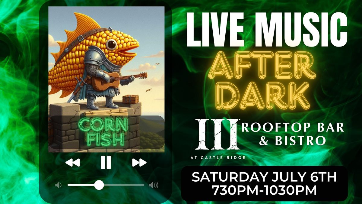 LIVE MUSIC AFTER DARK | III Rooftop Bar & Bistro Featuring Corn Fish 