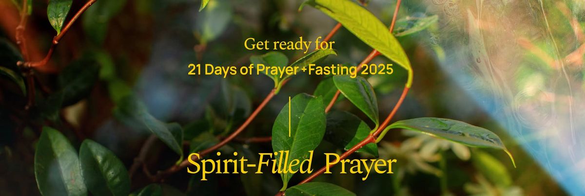 21 Days of Prayer + Fasting 2025