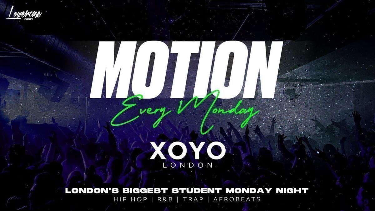 MOTION Every Monday @ XOYO - 1st June