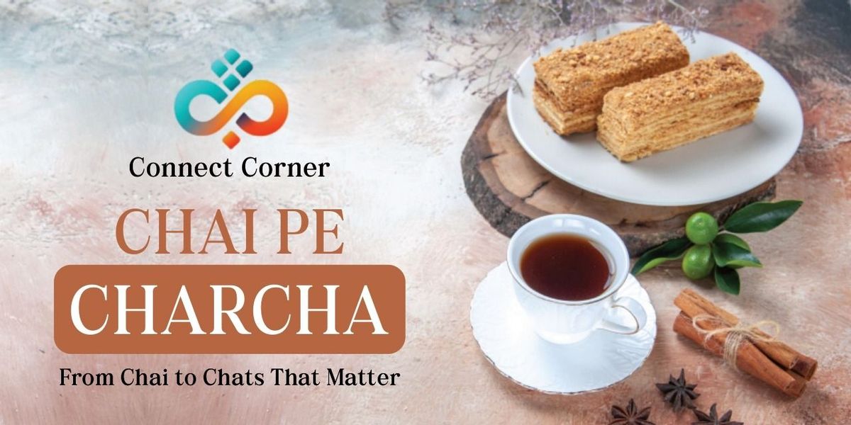 Connect Corner : Chai Pe Charcha