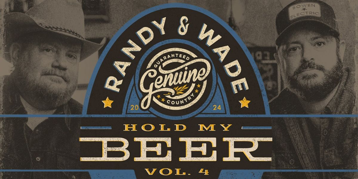 Randy Rogers and Wade Bowen: Hold My Beer and Watch This