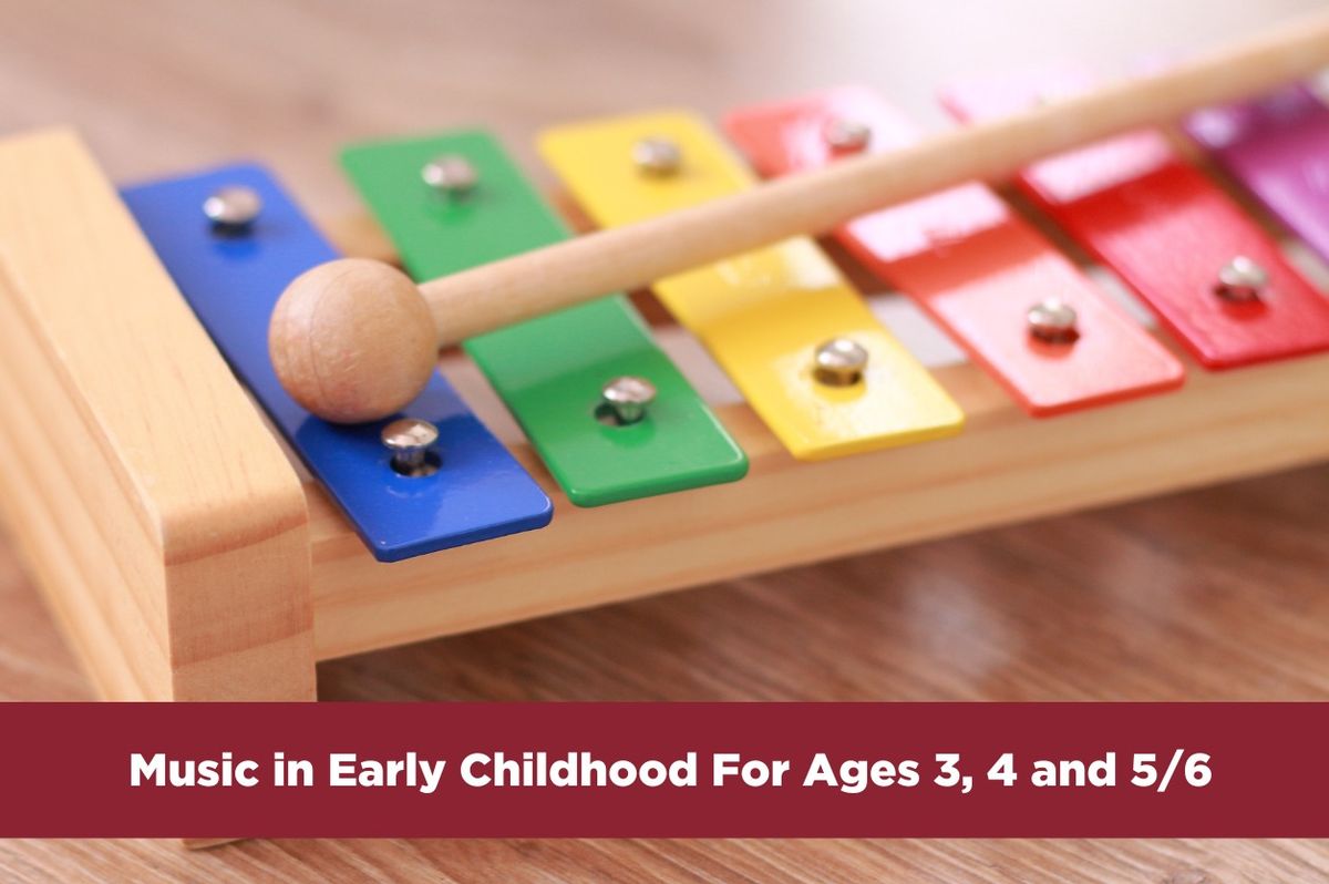 Music in Early Childhood for Ages 3, 4, and 5\/6