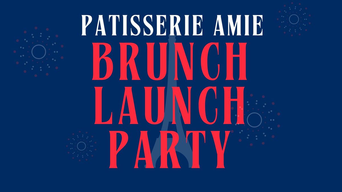 Patisserie Amie Brunch Launch Party