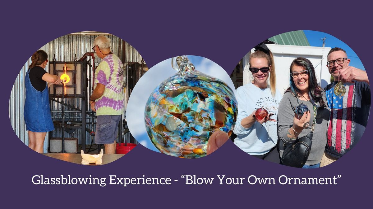 "Blow Your Own Ornament" Glassblowing Experience (Holiday Weeks)