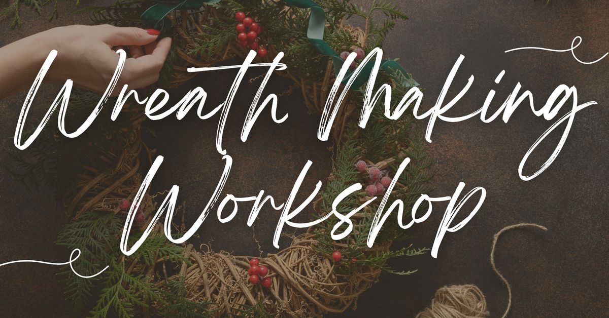 Wreath Making Workshop