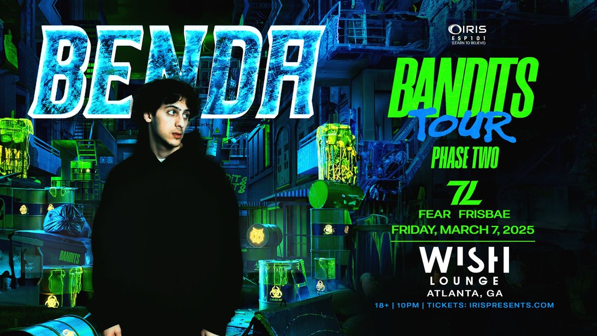 Iris Presents: Benda Bandits Tour @ Wish Lounge | Fri, Mar 7th!