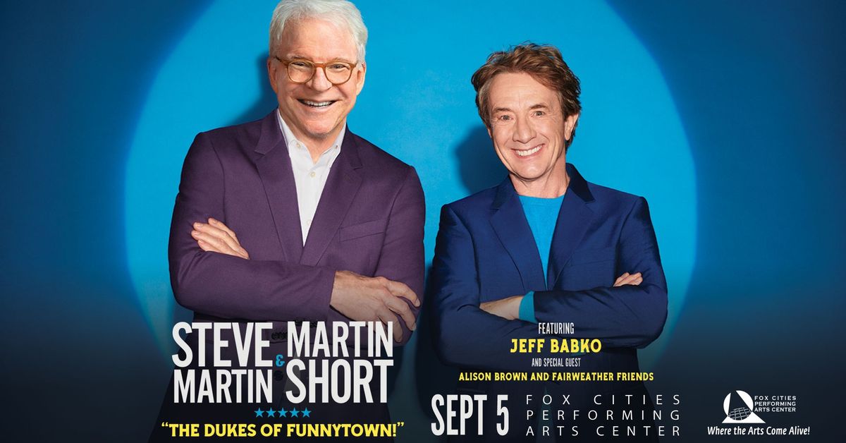 Steve Martin & Martin Short: The Dukes of Funnytown!