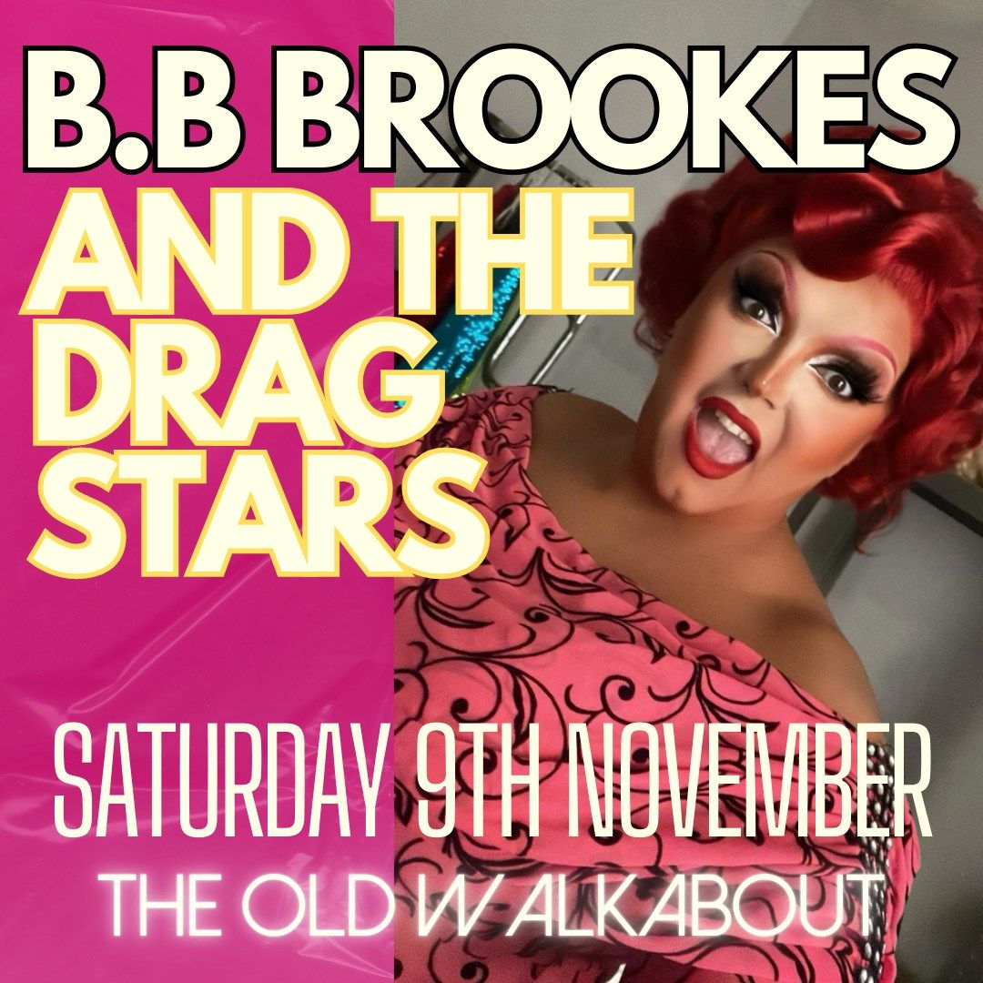 Miss B.B Brookes & the Drag Stars - Get ready to be dazzled by incredible performances & sass!