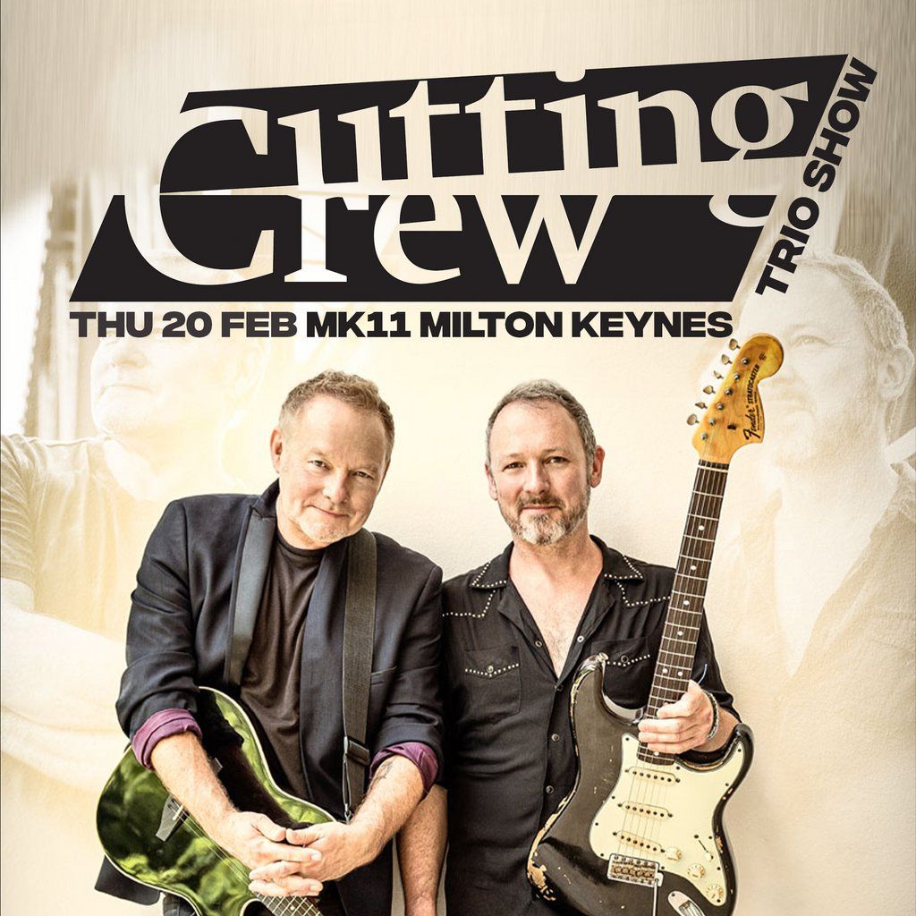 Cutting Crew \/ MK11 Milton Keynes \/ 20th February