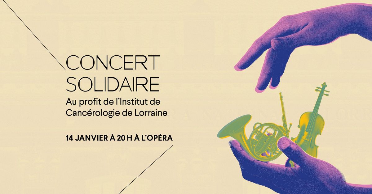 CONCERT SOLIDAIRE | Au profit de l'Institut de Canc\u00e9rologie de Lorraine