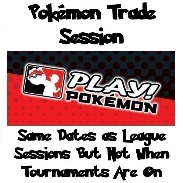 Pokemon TCG Trading - Sundays - Not When Tournaments Are On