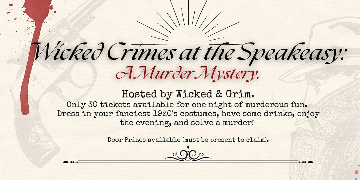 Wicked Crimes at the Speakeasy: A Murder Mystery.