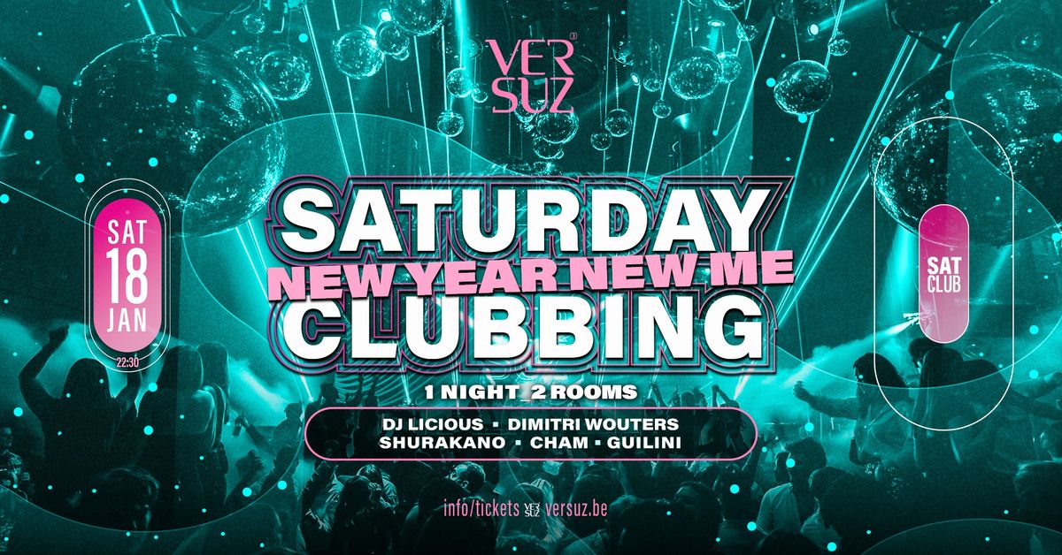 SATURDAY CLUBBING - NEW YEAR NEW ME