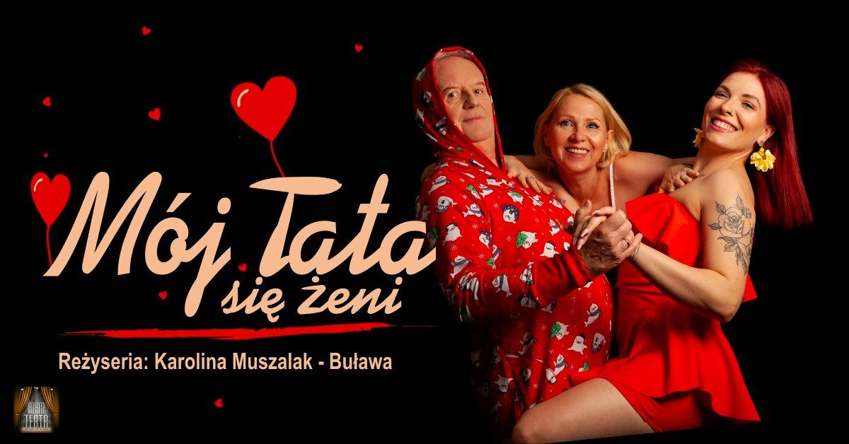 TEATR K\u0118PA: \u201eM\u00f3j tata si\u0119 \u017ceni\u201d Mam Teatr