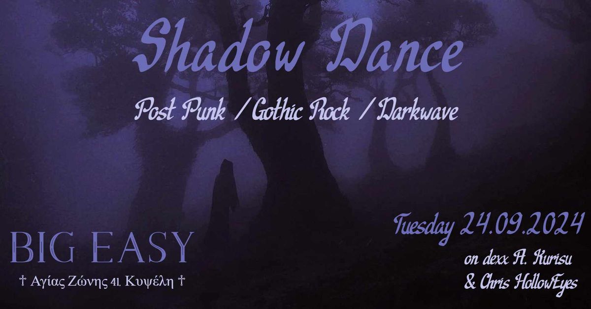 Shadow Dance ( Gothic, Post punk, Darkwave) - \u03a4\u03c1\u03b9\u03c4\u03b7 24\/09 - The Big Easy