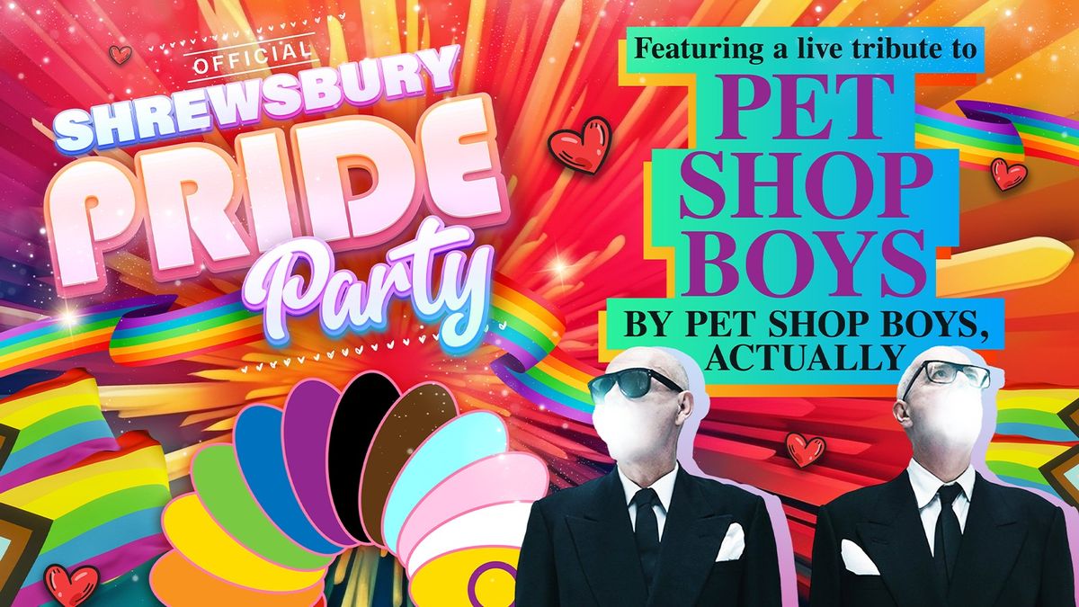 \ud83c\udff3\ufe0f\u200d\ud83c\udf08 Pet Shop Boys, Actually \u2013 Official Shrewsbury Pride Party \ud83c\udff3\ufe0f\u200d\u26a7\ufe0f