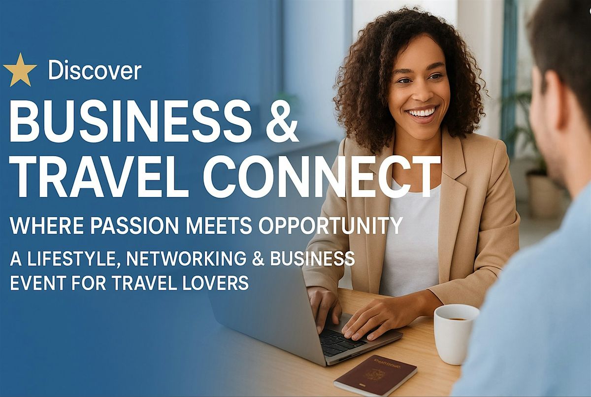 \u2728 Business & Travel Connect \u2013 Where Passion Meets Opportunity!