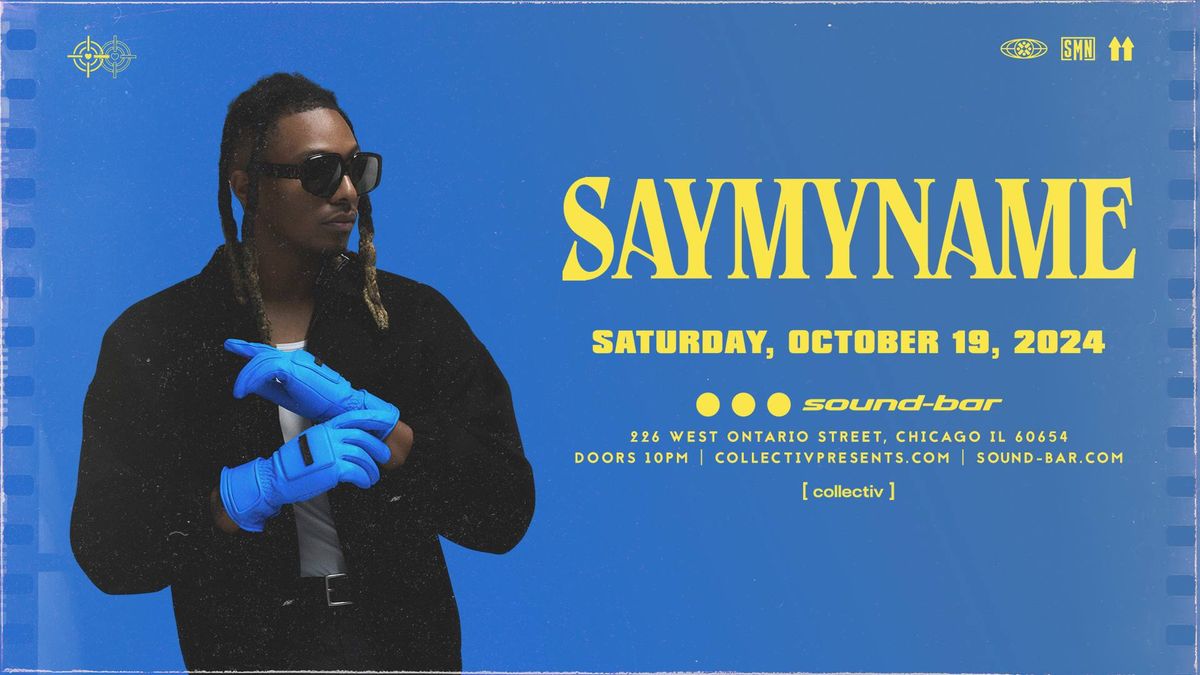 SAYMYNAME at Sound-Bar | Chicago, IL