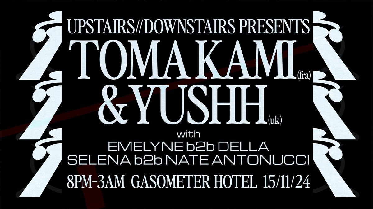 U\/\/D Pres: Toma Kami (FRA) + Yushh (UK)