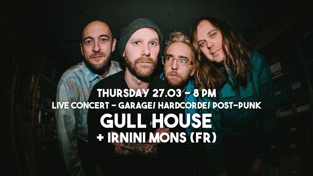 GULL HOUSE + IRNINI MONS (FR) - LIVE CONCERT @CHEVAL MARIN