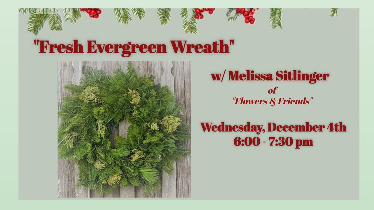 \u201cFresh Evergreen Wreath\u201d w\/ Melissa Sitlinger