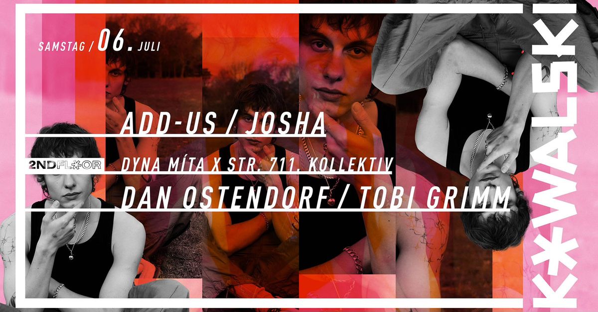 Kowalski Samstag w\/ Add-Us \/ Josha \/ Dan Ostendorf \/ Tobi Grimm