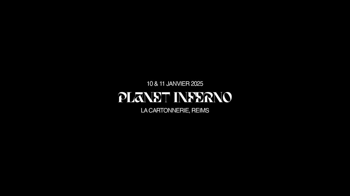 Planet Inferno Festival #2 \u00b7 Musiques \u00c9lectroniques 