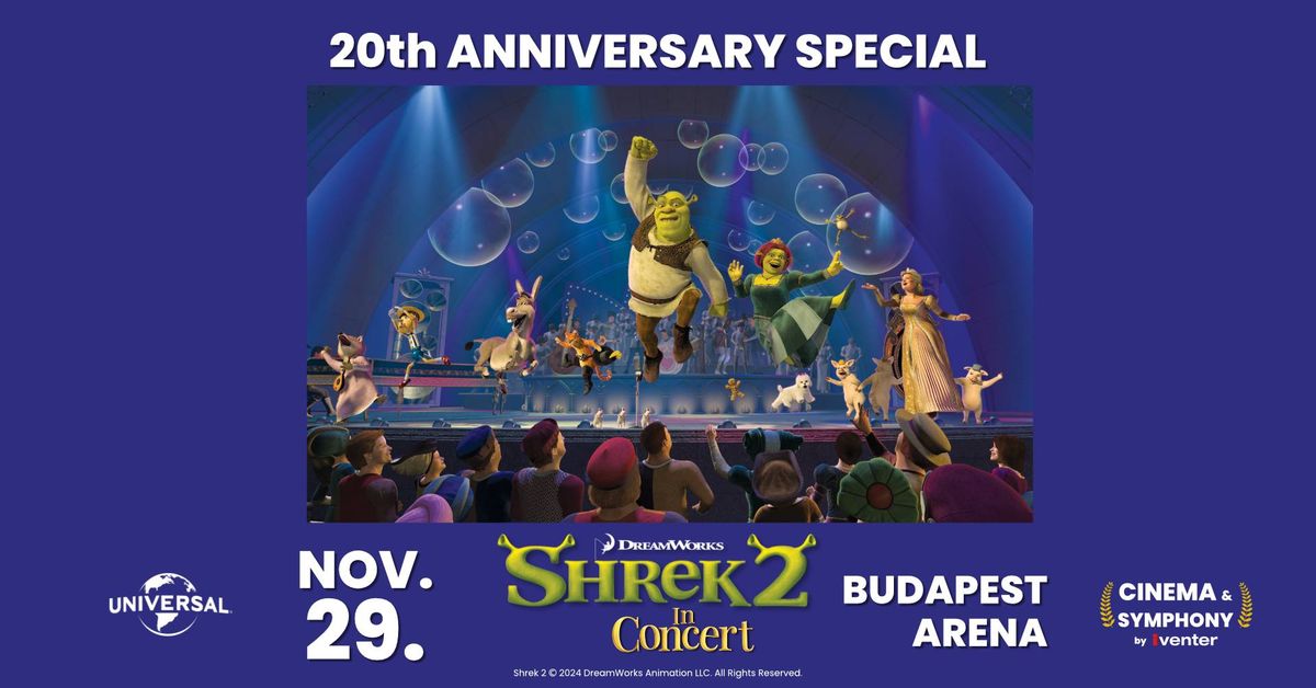 Shrek 2 - Filmvet\u00edt\u00e9s \u00e9l\u0151 szimfonikus zen\u00e9vel \/\/ Shrek 2 - Film in Concert - 11.29. BUDAPEST AR\u00c9NA