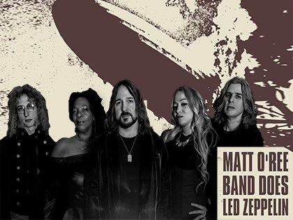 Matt O'Ree Band Performs the Music of Led Zeppelin + MOB Originals in a Very Special Hometown Show!