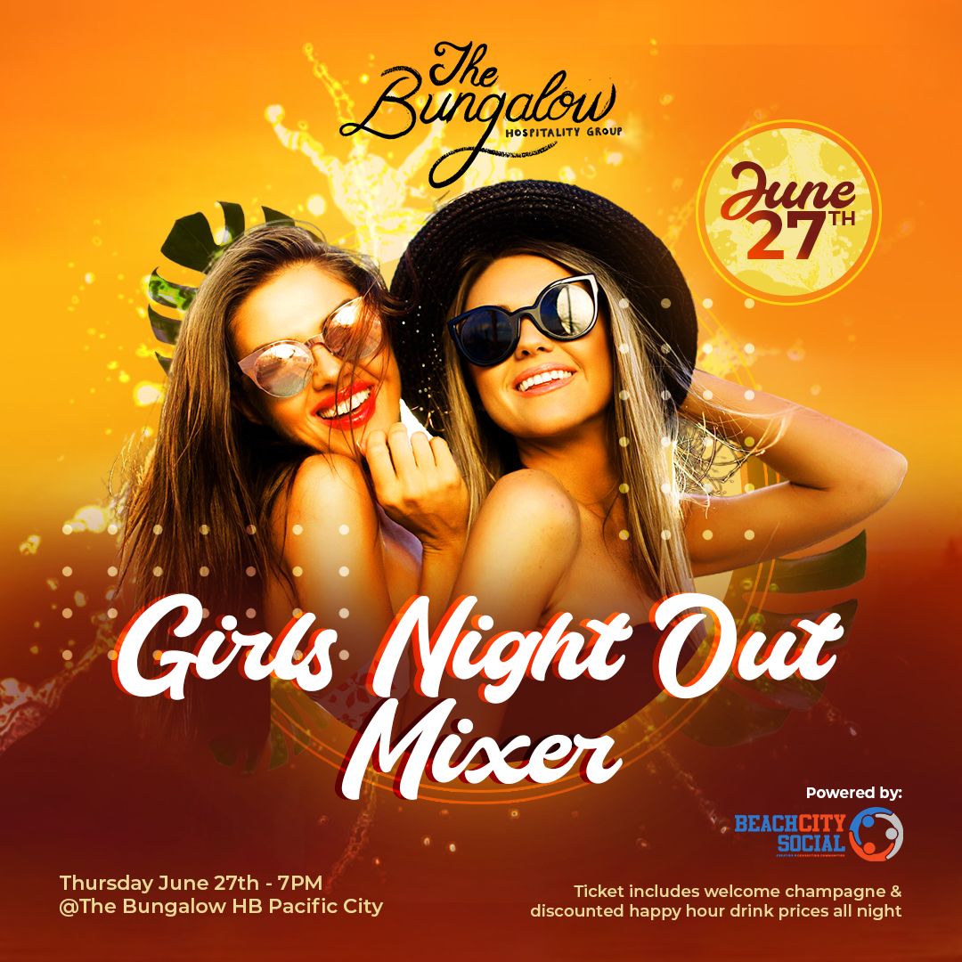 FREE Girls Night Out @ The Bungalow HB \u2728? [Ladies Only]