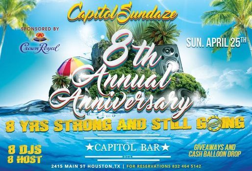 Capitol Sundaze 8th Annual Anniversary Party Sponsored By Crown Royal 2415 Main St Houston Tx 77002 9103 United States 25 April To 26 April