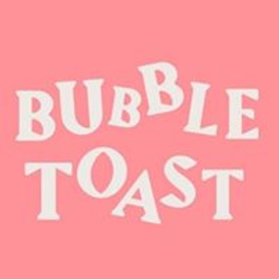 Bubble Toast