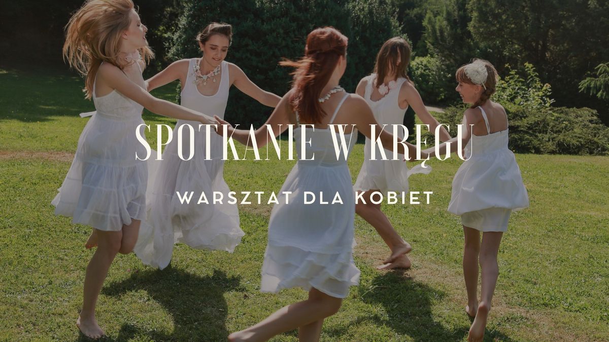 SPOTKANIE W KR\u0118GU warsztat dla kobiet