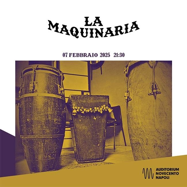 LA MAQUINARIA @ AUDITORIUM NOVECENTO NAPOLI