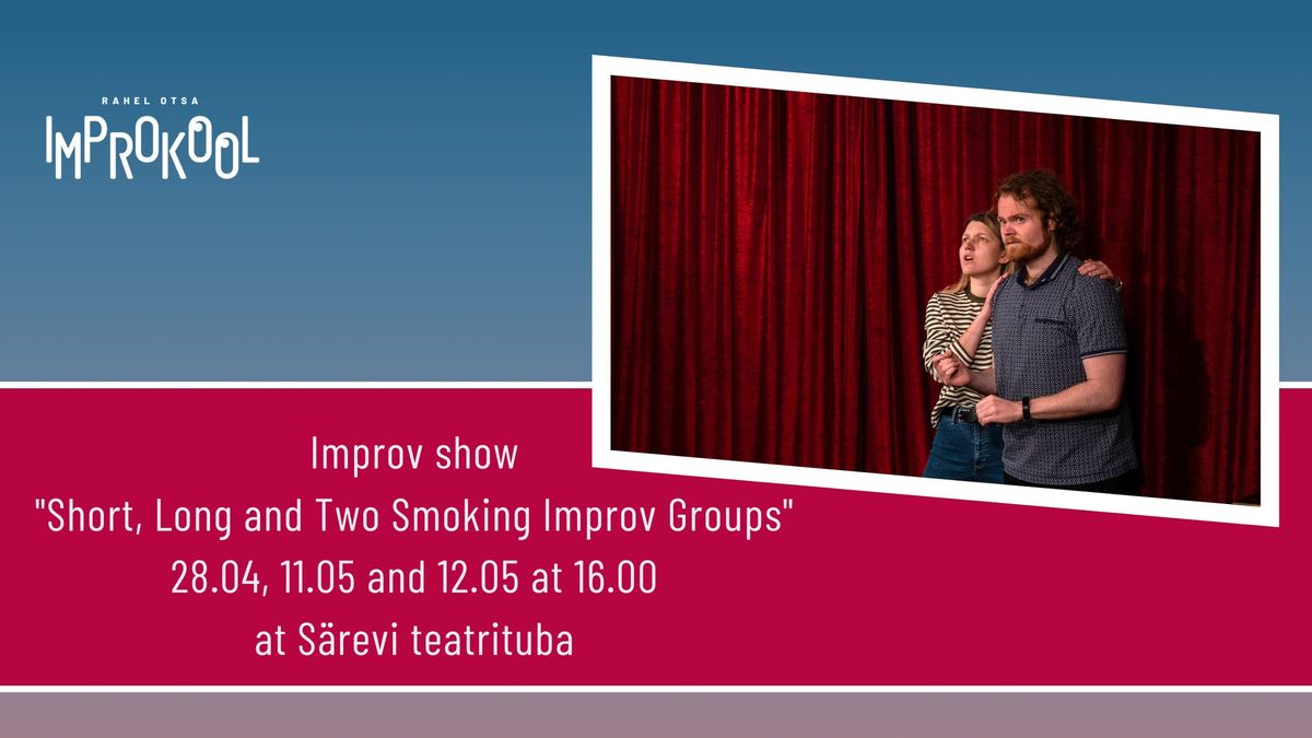 Improv show "Short, Long and Two Smoking Improv Groups"
