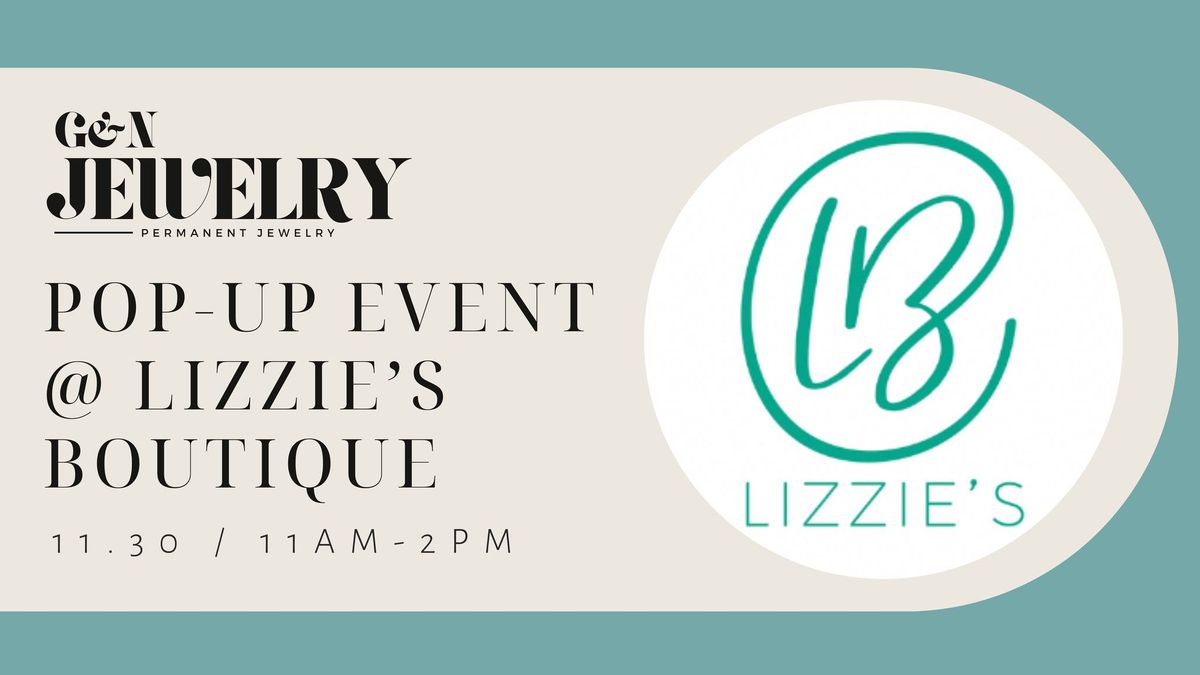 G&N Jewelry Pop-up @ Lizzie's Boutique