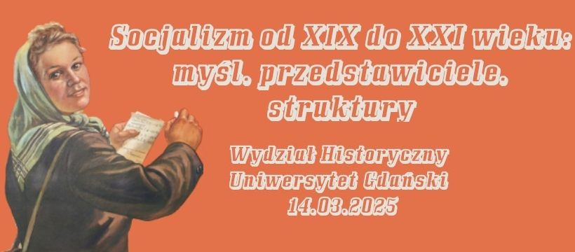 Og\u00f3lnopolska konferencja naukowa "Socjalizm od XIX do XXI wieku: my\u015bl, przedstawiciele, struktury"